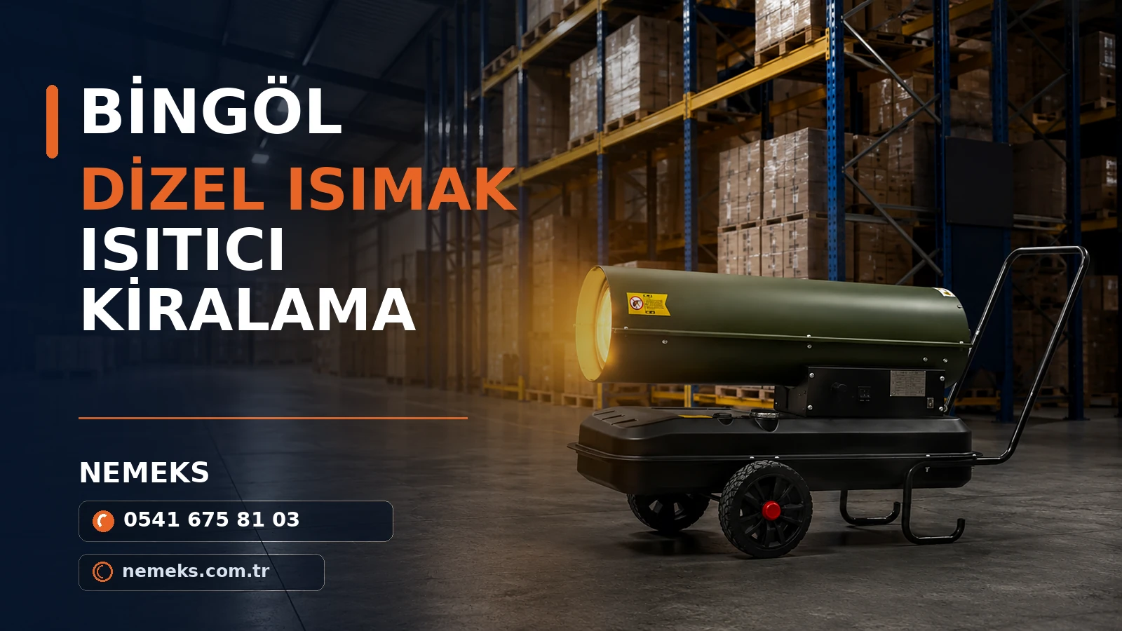 Bingöl Mobil Dizel Isıtıcı Kiralama - Nemeks ısıtıcı kiralama ve satış