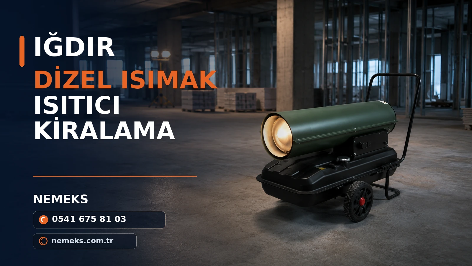 Iğdır Dizel Isımak Isıtıcı Fiyatları - Nemeks ısıtıcı kiralama ve satış