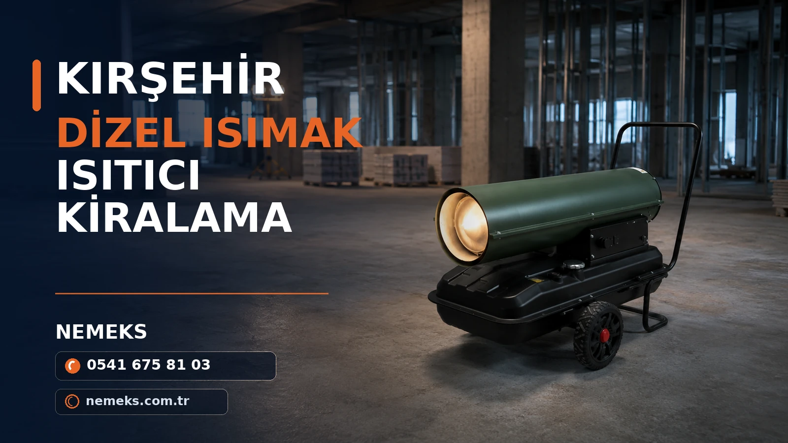 Kırşehir Dizel Isımak Isıtıcı Fiyatları Kırşehir Dizel Isımak Isıtıcı Fiyatları - Nemeks ısıtıcı kiralama ve satış