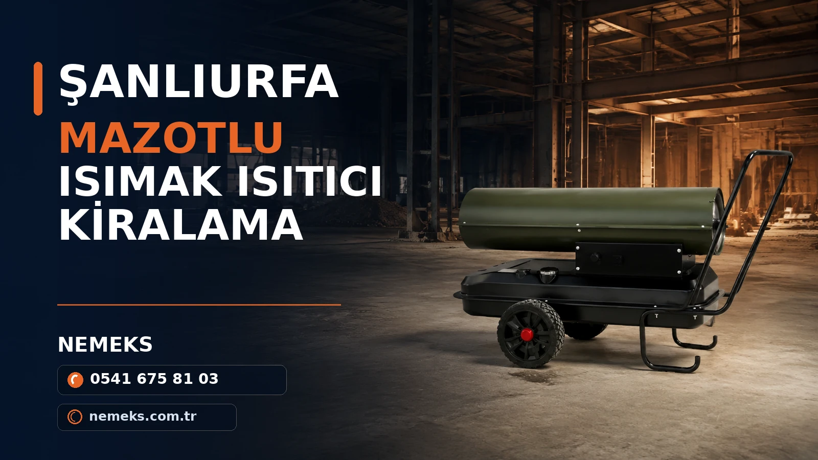 Şanlıurfa Mazotlu Isımak Isıtıcı Fiyatları - Nemeks ısıtıcı kiralama ve satış