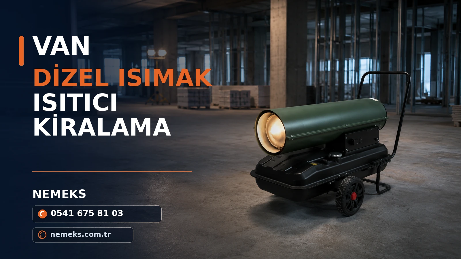 Van Dizel Isımak Satış ve Kiralama - Nemeks ısıtıcı kiralama ve satış